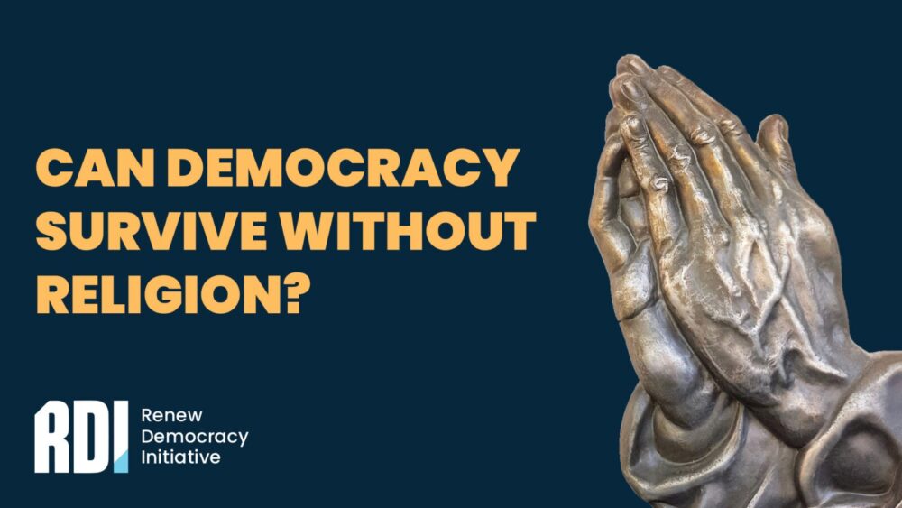 Can Democracy Survive Without Religion?