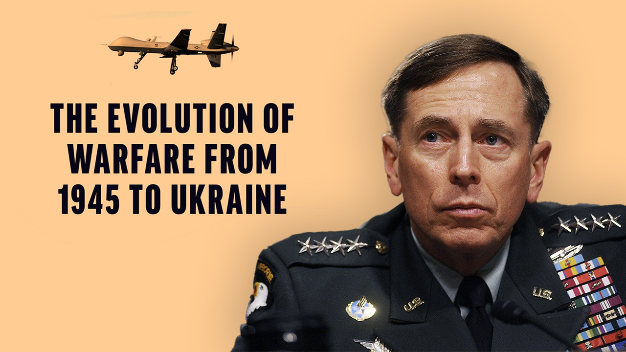 “You actually can feel this battlefield.” – General David Petraeus, War in Ukraine.